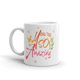 You're So Amazing Inspirational Quote Positive Mindset Lifestyle Coffee Tea Cup Mug, Mug, $ 17.50, A Moment Of Now™